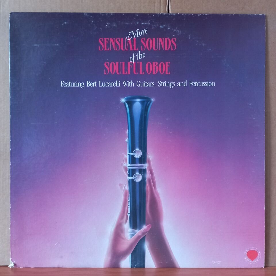 MORE SENSUAL SOUNDS OF THE SOULFUL OBOE / BERT LUCARELLI WITH GUITARS, STRINGS AND PERCUSSION (1984) - LP 2.EL PLAK