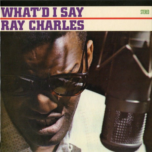 RAY CHARLES – WHAT'D I SAY (2018) - CD LIMITED EDITION REISSUE REMASTERED GATEFOLD SLEEVE SIFIR