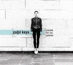 ÇAĞIL KAYA - ŞİMDİLİK HER ŞEY YOLUNDA (2017) - CD SIFIR