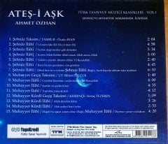 AHMET ÖZHAN - ATEŞ-İ AŞK / TÜRK TASAVVUF MÜZİĞİ KLASİKLERİ VOL 1 / ŞEHNAZ VE MUHAYYER MAKAMINDA İLAHİLER / TFM-YAPI KREDİ CD SIFIR