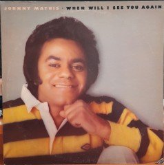 JOHNNY MATHIS - WHEN WILL I SEE YOU AGAIN (1975) - PLAK 2.EL