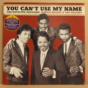 CURTIS KNIGHT & THE SQUIRES - YOU CAN'T USE MY NAME / 1965/66 RSVP/PPX SESSIONS feat JIMI HENDRIX (2015) - LP 2.EL