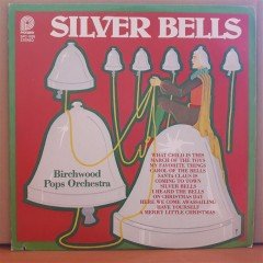 SILVER BELLS - BIRCHWOOD POPS ORCHESTRA (1980) - CHRISTMAS LP 2.EL PLAK