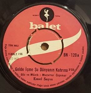 EMEL SAYIN - GELDE İÇME ŞU DÜNYANIN KAHRINA / DİKENLİ AŞK -  7'' 45 DEVİR BALET MÜZİK FİRMA KAPAKLI  2.EL