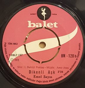 EMEL SAYIN - GELDE İÇME ŞU DÜNYANIN KAHRINA / DİKENLİ AŞK -  7'' 45 DEVİR BALET MÜZİK FİRMA KAPAKLI  2.EL