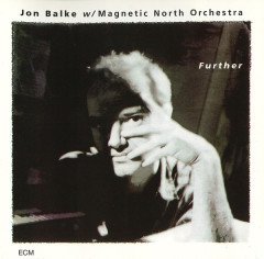 JON BALKE WITH MAGNETIC NORTH ORCHESTRA - FURTHER (1994) - CD ECM RECORDS 2.EL