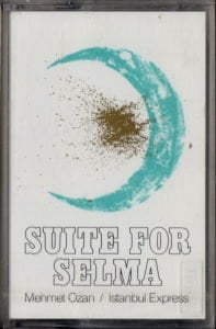 ISTANBUL EXPRESS / MEHMET OZAN - SUITE FOR SELMA (1989) KASET SIFIR