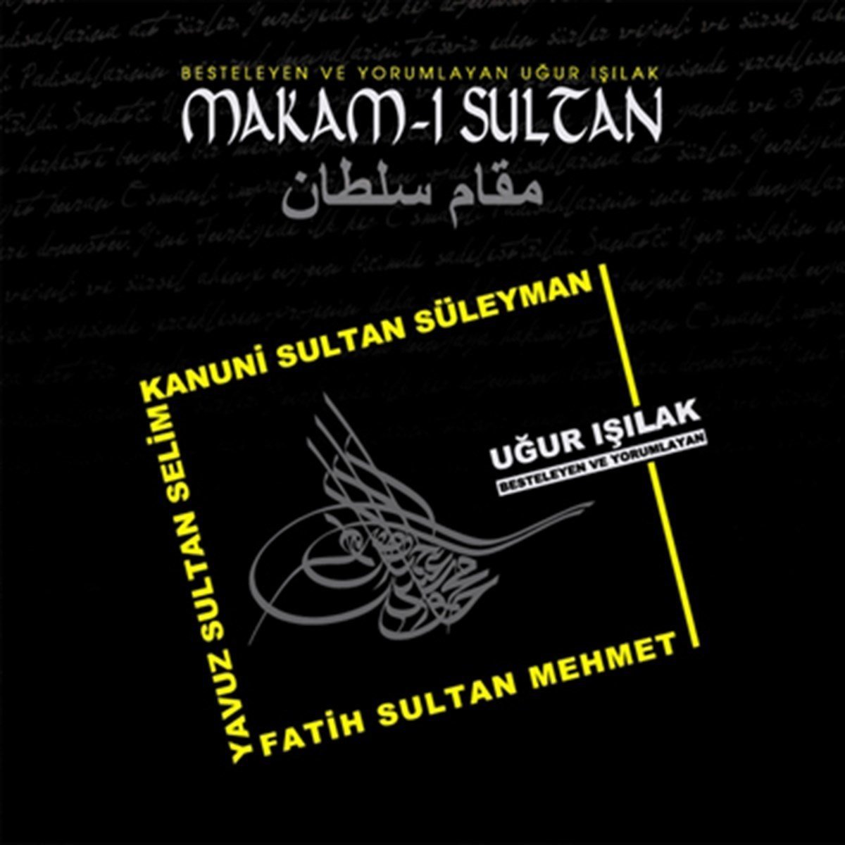 UĞUR IŞILAK - MAKAM-I SULTAN (2013) SİMKLAS YAPIM CD SIFIR