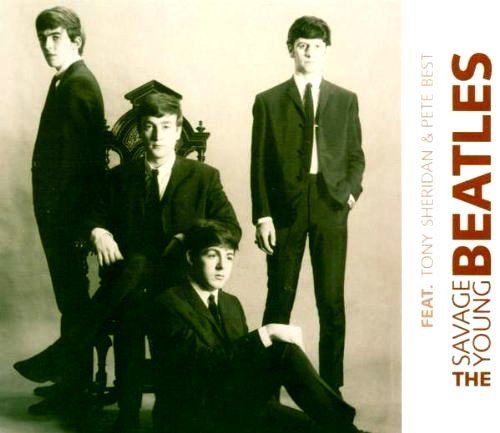 BEATLES - SAVAGE YOUNG BEATLES feat: TONY SHERIDAN & PETE BEST (EARLY RECORDINGS) - CD 2005 SIFIR