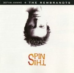 DANNY WILDE & THE REMBRANDTS - SPIN THIS (1998) - CD 2.EL