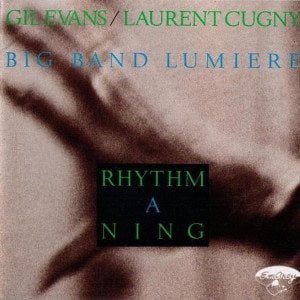 GIL EVANS / LAURENT CUGNY / BIG BAND LUMIÈRE – RHYTHM A NING (1988) - LP CUT OUT SIFIR PLAK