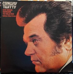 CONWAY TWITTY - SHE NEEDS SOMEONE TO HOLD HER (1973) - PLAK 2.EL
