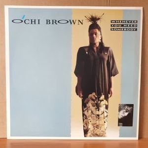 O'CHI BROWN - WHENEVER YOU NEED SOMEBODY (1985) - 12'' 33RPM MAXI SINGLE 2.EL PLAK