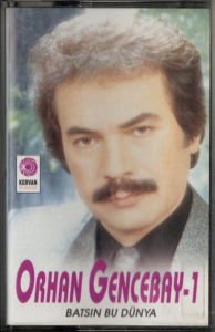 ORHAN GENCEBAY - 1 / BATSIN BU DÜNYA (1986) KERVAN PLAKÇILIK KASET 2.EL