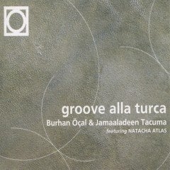 BURHAN ÖÇAL & JAMAALADEEN TACUMA FEAT. NATACHA ATLAS - GROOVE ALLA TURCA (1999) - CD DIGIPACK SIFIR
