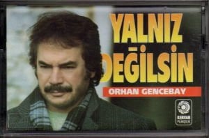 ORHAN GENCEBAY - YALNIZ DEĞİLSİN (1994) KERVAN PLAKÇILIK KASET 2.EL