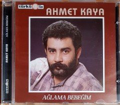 AHMET KAYA - AĞLAMA BEBEĞİM / MADE IN GERMANY / TÜRKÜOLA CD 2.EL