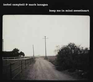 ISOBEL CAMPBELL & MARK LANEGAN – KEEP ME IN MIND SWEETHEART (2008) - CD DIGIPAK AMBALAJINDA SIFIR