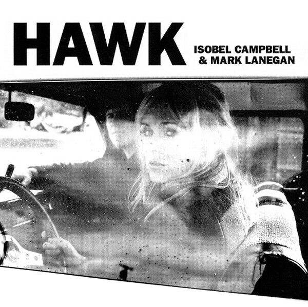 ISOBEL CAMPBELL & MARK LANEGAN – HAWK (2010) - CD AMBALAJINDA SIFIR