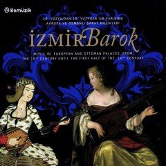 İZMİR BAROK - AVRUPA VE OSMANLI SARAY MÜZİKLERİ (2012) - CD SIFIR