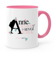 Kişiye Özel Anne Demek Sevgi Demek Pembe Kupa Bardak