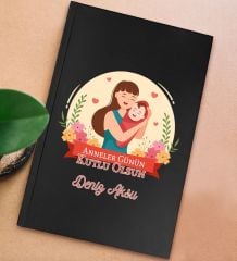 BK Gift Kişiye Özel isimli DTF Anneler Günü Tasarımlı Siyah Sert Kapaklı Defter-5, Anneye Hediye