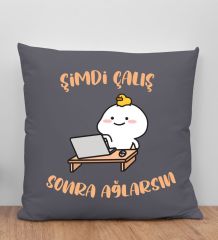 BK Gift Şimdi Çalış Sonra Ağlarsın Tasarımlı Antrasit Kırlent Yastık, Arkadaşa Hediye, Ev Dekorasyonu, Ev Hediyesi-1