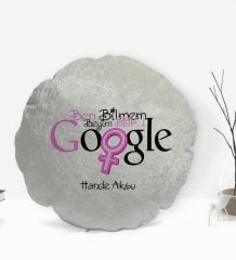 Kişiye Özel İsimli Google Ben Bilmem Tasarımlı Yuvarlak Dekoratif Kırlent Yastık-1