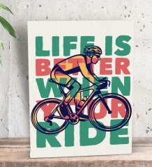 BK Gift Life Is Better When Your Ride Tasarımlı Dekoratif Mini Kanvas Tablo 15x20cm-1