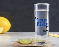 Kişiye Özel Renkli Baskılı Trust Me You Can Dance Tasarımlı Vodka Bardağı-1