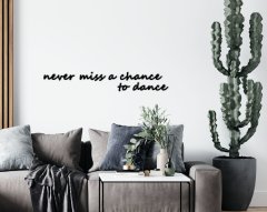 BK Home Never Miss A Chance To Dance Ahşap Duvar Yazısı-1