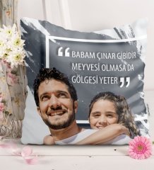 Kişiye Özel Babam Çınar Gibidir Meyvesi Olmada da Gölgesi Yeter Saten Yastık