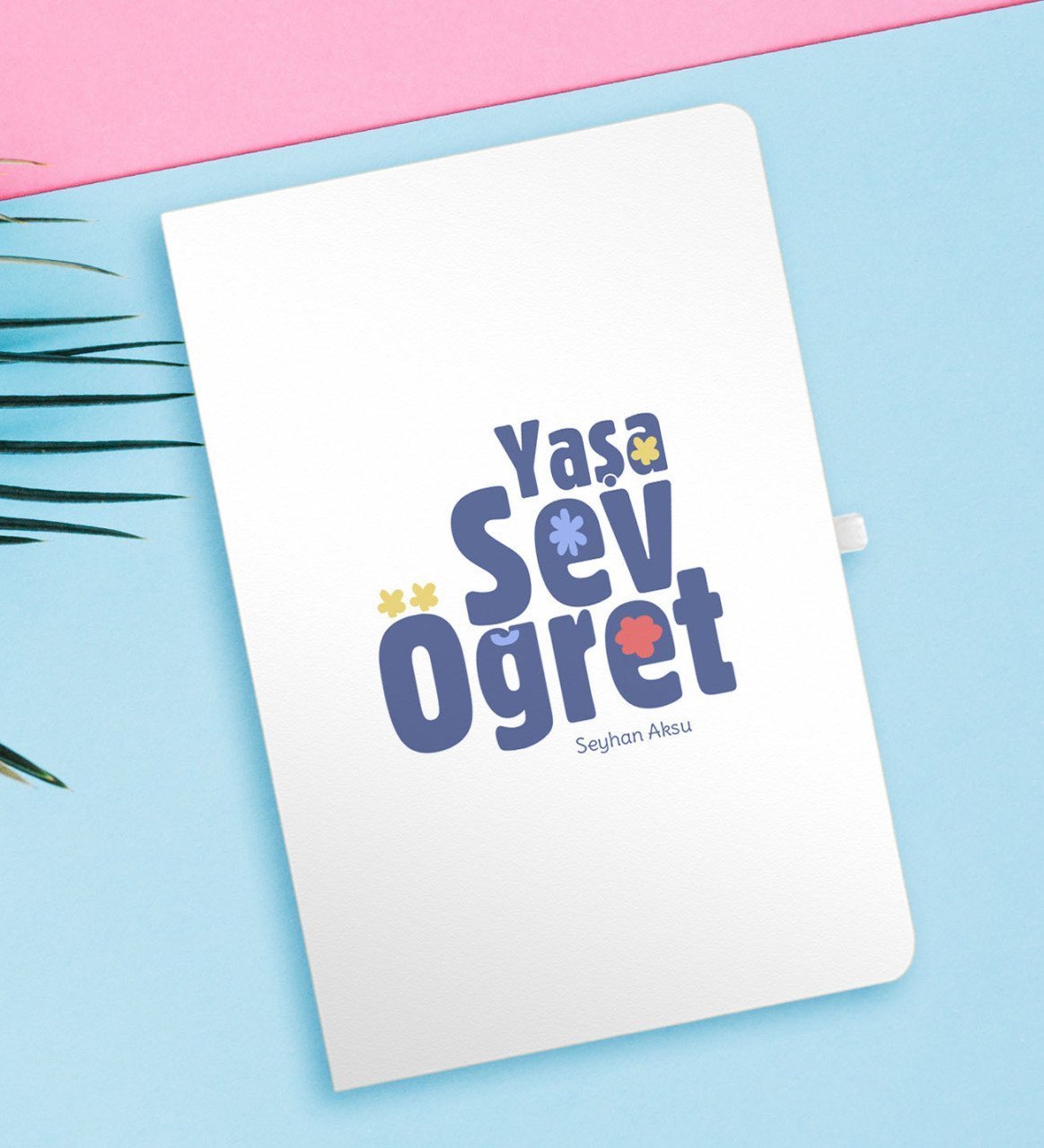 Kişiye Özel Yaşa Sev Öğret Beyaz Defter-2