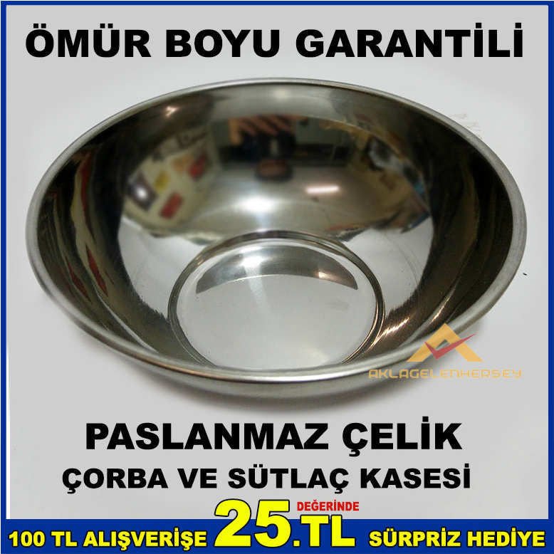 ÖMÜR BOYU GARANTİLİ PASLANMAZ ÇELİK ÇORBA KASESİ
