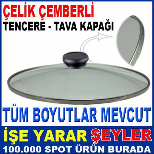 Cam Tencere Tava Kapağı Tüm Boyutlar Mevcut