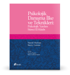 Psikolojik Danışma İlke ve Teknikleri (Psikolojik Yardım Süreci El Kitabı)