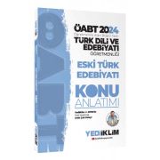 Yediiklim Yayınları 2024 ÖABT Türk Dili Ve Edebiyatı Öğretmenliği Eski Türk Edebiyatı Konu Anlatımı