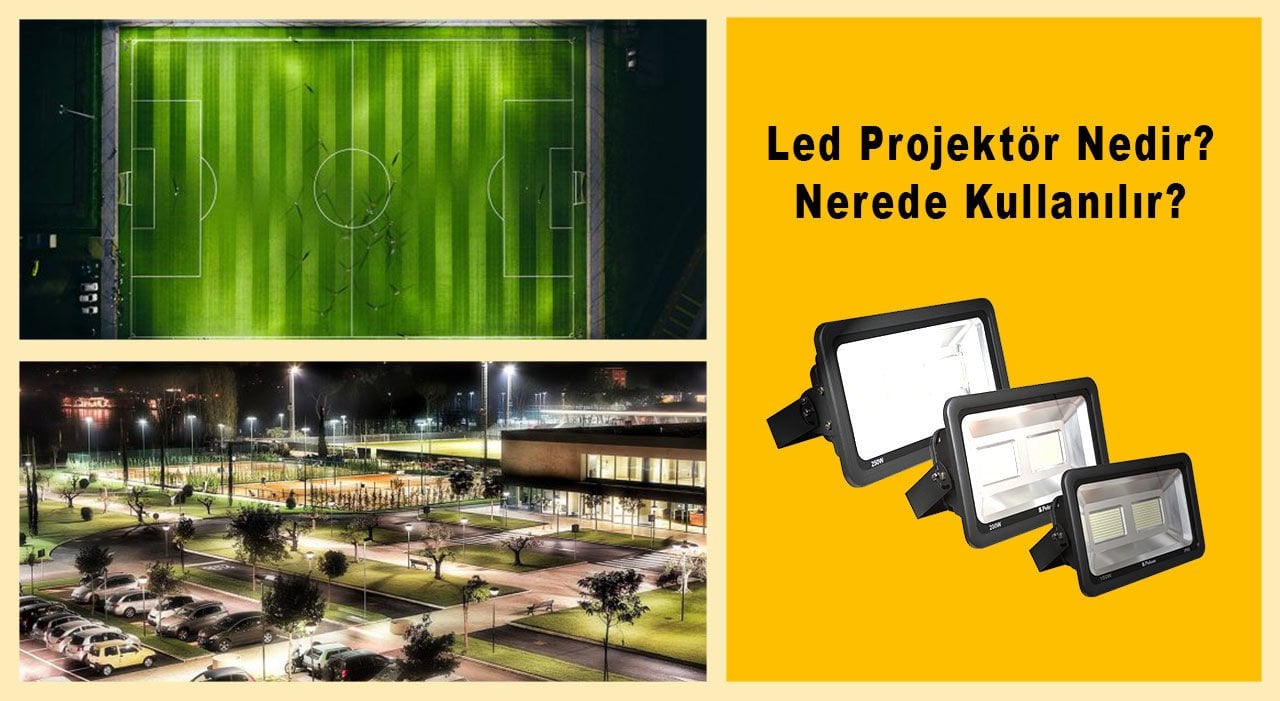 Led Projektör Nedir ve Nerede Kullanılır?