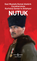 Nutuk-Gazi Mustafa Kemal Atatürk Çocuklarımıza Kurtuluş Savaşı'nı Anlatıyor /