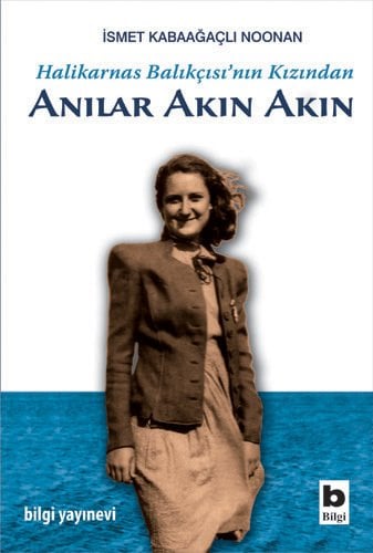 Halikarnas Balıkçısı'nın Kızından Anılar Akın Akın /