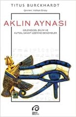 Aklın Aynası: Geleneksel Bilim ve Kutsal Sanat Üzerine Denemeler /