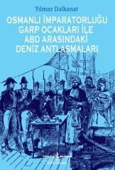Osmanlı İmparatorluğu Garp Ocakları İle ABD Arasındaki Deniz Antlaşmaları /
