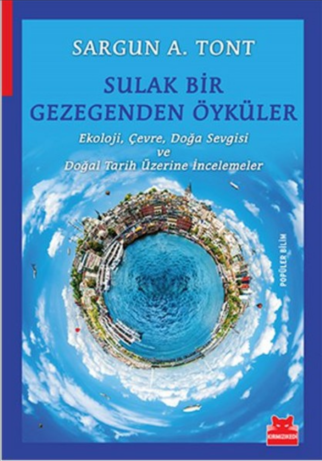 Sulak Bir Gezegenden Öyküler - Ekoloji, Çevre, Doğa Sevgisi ve Doğal Tarih Üzerine İncelemeler *