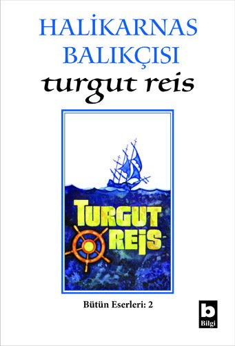 Halikarnas Balıkçısı Turgut Reis (2) /