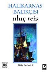 Halikarnas Balıkçısı Uluç Reis (5) /