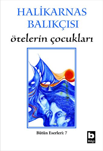 Halikarnas Balıkçısı Ötelerin Çocukları (7)*