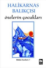 Halikarnas Balıkçısı Ötelerin Çocukları (7) /