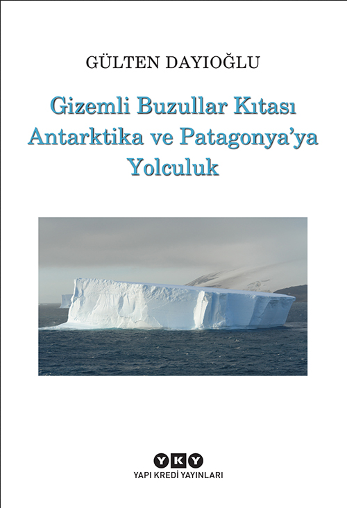 Gizemli Buzullar Kıtası Antarktika'ya ve Patagonya'ya Yolculuk /