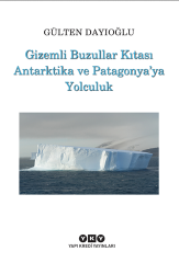 Gizemli Buzullar Kıtası Antarktika'ya ve Patagonya'ya Yolculuk /