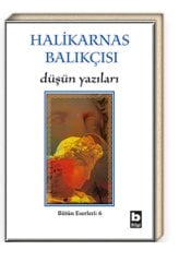 Halikarnas Balıkçısı Düşün yazıları (6) /